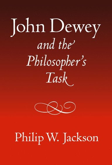 bokomslag John Dewey and the Philosopher's Task