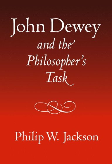 bokomslag John Dewey and the Philosopher's Task