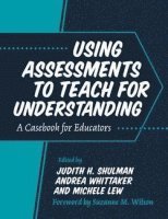 Judith H. Shulman, Andrea Whittaker, Michele Lew - Using Assessments to Teach for Understanding, Häftad