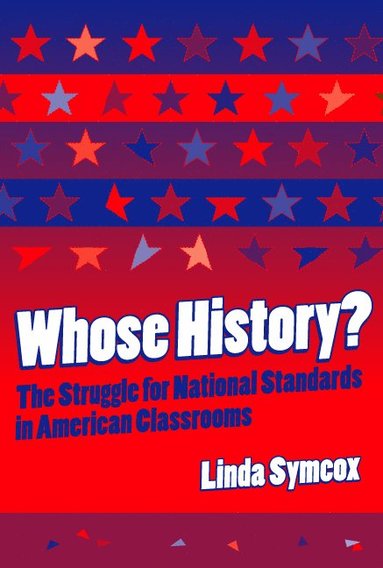 bokomslag Whose History? The Struggle for National Standards in American Classrooms