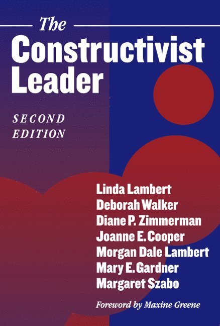 Linda Lambert, etc., et al, Deborah Walker, Diane P Zimmerman, Joanne E Cooper, Morgan Dale Lambert, Mary E Gardner, Margaret Szabo - Constructivist Leader, Häftad