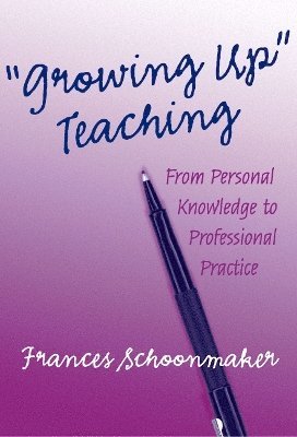Frances Schoonmaker - Growing Up Teaching, Häftad