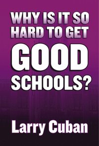 bokomslag Why Is It So Hard to Get Good Schools?