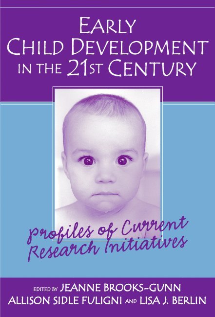 Jeanne Brooks-Gunn, Allison Sidle Fuligni, Lisa J. Berlin, Allison Sidle Fuligni, Lisa Berlin - Early Child Development in the 21st Century, Häftad