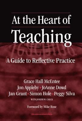 Grace Hall McEntee, John Appleby, JoAnne Dowd, Jan Grant, Simon Hole, Peggy Silva, Joseph Check - At the Heart of Teaching, Häftad