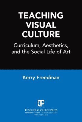 Kerry Freedman - Teaching Visual Culture, Häftad