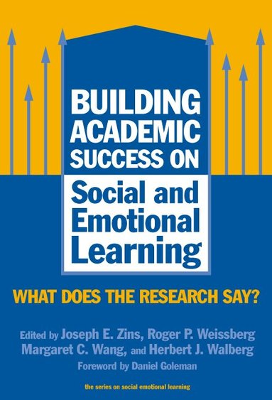 Joseph E. Zins, Roger P. Weissberg, Margaret C. Wang, Herbert J. Walberg - Building Academic Success on Social and Emotional Learning, Häftad