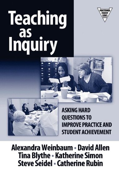 Alexandra Weinbaum, David Allen, Tina Blythe, Katherine Simon, Steve Seidel, Catherine Saldutti, Susan L Lytle, Marilyn Cochran-Smith - Teaching As Inquiry, Häftad
