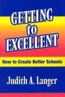 Getting to Excellent: How to Create Better Schools