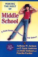 Anthony W. Jackson, P. Gayle Andrews, Holly Holland, Priscilla Pardini - Making the Most of Middle School, Häftad