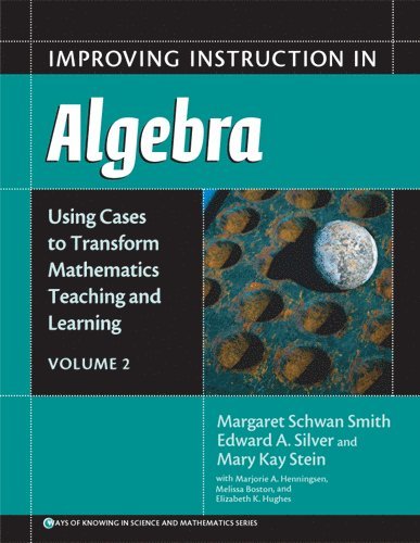 Margaret Schwan Smith, Edward A. Silver, Mary Kay Stein, Edward A Silver, Richard A Duschl - Improving Instruction in Algebra V. 2, Häftad