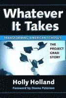 Holly Holland - Whatever It Takes: Transforming American Schools: The Project GRAD Story, Häftad