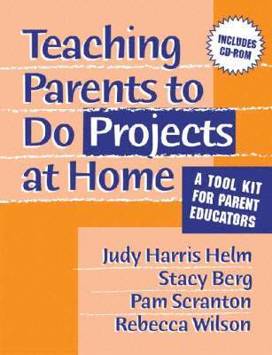 Teaching Parents to Do Projects at Home: A Tool Kit for Parent Educators [With CDROM]