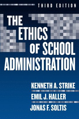 Kenneth A. Strike, Emil J. Haller, Jonas F. Soltis, Kenneth A Strike, Emil J Haller, Jonas F Soltis - Ethics of School Administration, Häftad