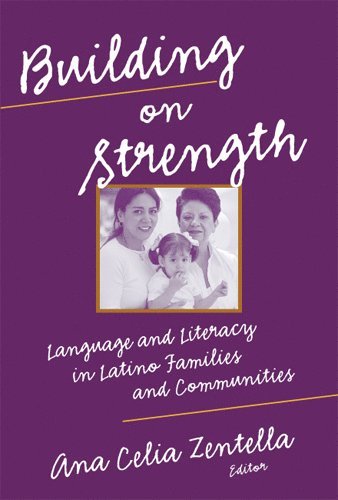 Ana Celia Zentella, Celia Genishi, Dorothy S Strickland, Donna E Alvermann - Building on Strength, Häftad