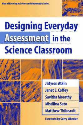 J. Myron Atkin, Janet E. Coffey, Savitha Moorthy - Designing Everyday Assessment in the Science Classroom, Häftad