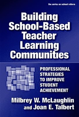 Building School-Based Teacher Learning Communities 1