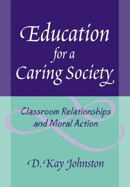 D. Kay Johnston, D Kay Johnston - Education for a Caring Society, Häftad