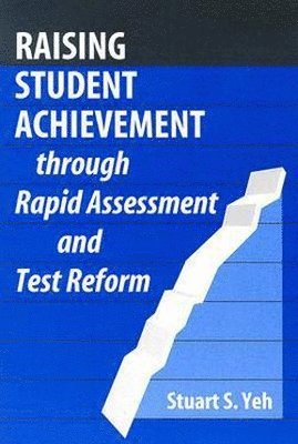 Raising Student Achievement Through Rapid Assessment and Test Reform