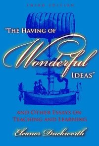 bokomslag The Having of Wonderful Ideas&quot; and Other Essays on Teaching and Learning