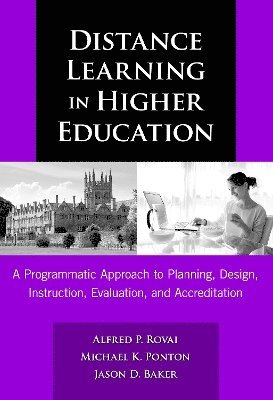 Alfred P. Rovai, Michael K. Ponton, Jason D. Baker, Alfred P Rovai, Michael K Ponton, Jason D Baker - Distance Learning in Higher Education, Inbunden