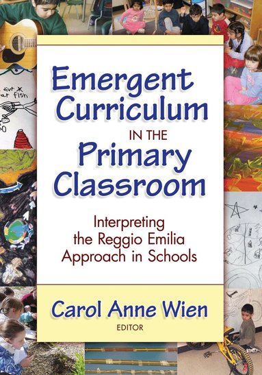 Carol Anne Wien - Emergent Curriculum in the Primary Classroom, Häftad