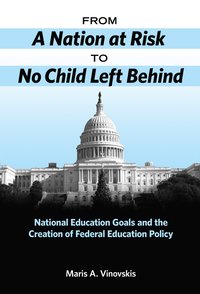 bokomslag From a Nation at Risk to No Child Left Behind