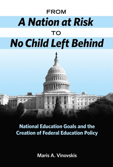 bokomslag From a Nation at Risk to No Child Left Behind