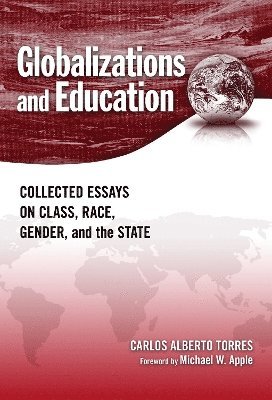 Carlos Alberto Torres - Globalizations and Education, Häftad
