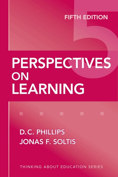 D.C. Phillips, Jonas F. Soltis - Perspectives on Learning, Häftad