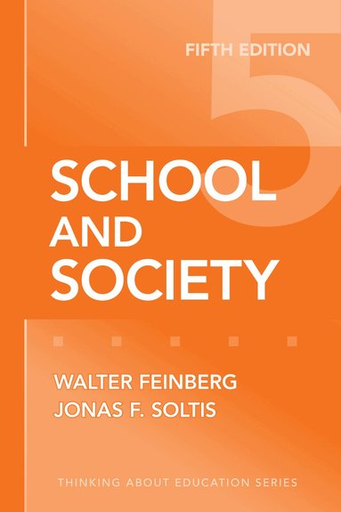 Walter Feinberg, Jonas F. Soltis - School and Society, Häftad