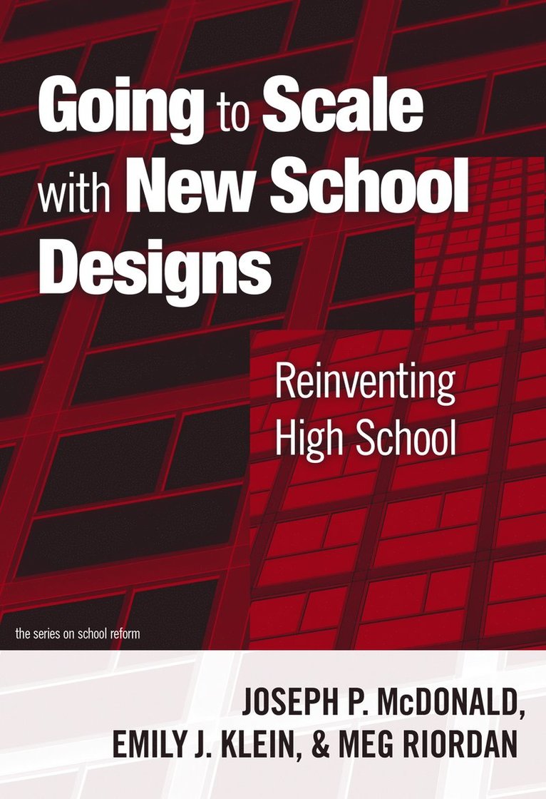 Joseph P. McDonald, Emily J. Klein, Meg Riordan, Joseph P Mcdonald, Emily J Klein, Margaret Riordan, Patricia A Wasley, Ann Lieberman - Going to Scale with New School Designs, Häftad
