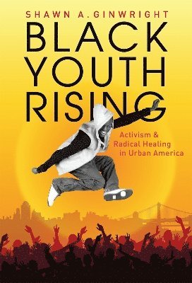 Shawn A. Ginwright, Shawn A Ginwright - Black Youth Rising, Häftad