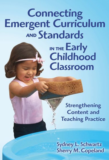 Sydney L. Schwartz, Sherry M. Copeland, Sharon Ryan - Connecting Emergent Curriculum and Standards in the Early Childhood Classroom, Häftad