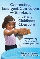 Connecting Emergent Curriculum and Standards in the Early Childhood Classroom 1