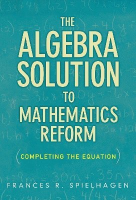 Frances R. Spielhagen, Frances R Spielhagen - Algebra Solution to Mathematics Reform, Häftad