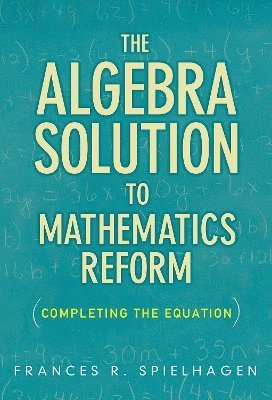 The Algebra Solution to Mathematics Reform 1