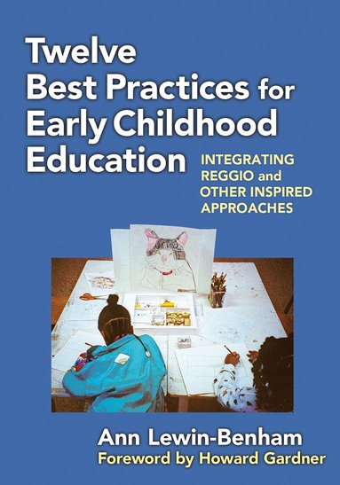 Ann Lewin-Benham, Sharon Ryan - Twelve Best Practices for Early Childhood Education, Inbunden