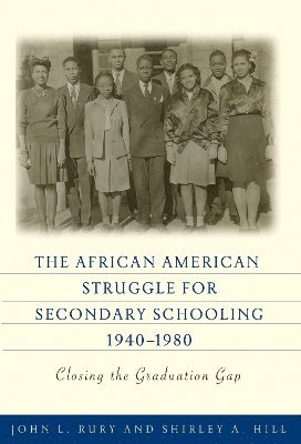 The African American Struggle for Secondary Schooling, 1940-1980 1