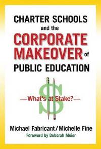 bokomslag Charter Schools and the Corporate Makeover of Public Education