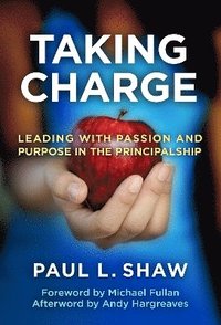 bokomslag Taking ChargeLeading with Passion and Purpose in the Principalship