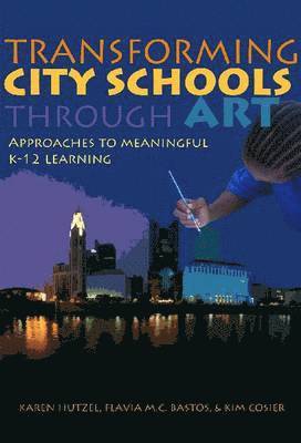 Karen Hutzel - Transforming City Schools Through Arts, Häftad
