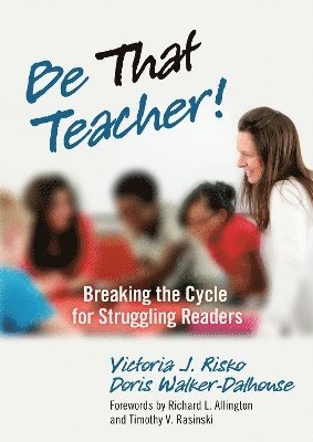 bokomslag Be That Teacher! Breaking the Cycle for Struggling Readers