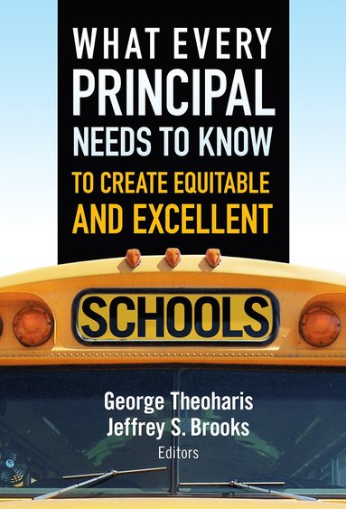 bokomslag What Every Principal Needs to Know to Create Equitable and Excellent Schools