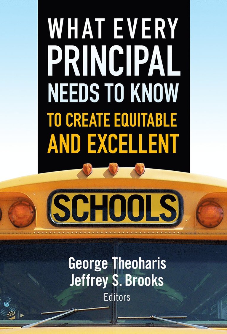 What Every Principal Needs to Know to Create Equitable and Excellent Schools 1