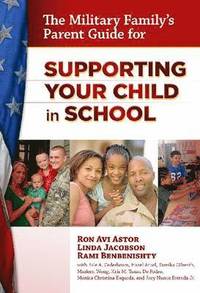 bokomslag The Military Family's Parent Guide for Supporting Your Child in School