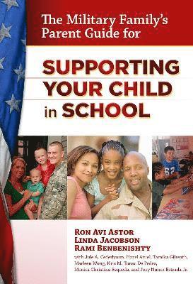 Ron Avi Astor, Linda Jacobson, Rami Benbenishty - Military Family's Parent Guide for Supporting Your Child in School, Häftad