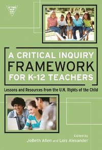 bokomslag A Critical Inquiry Framework for K12 Teachers