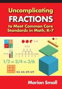 bokomslag Uncomplicating Fractions to Meet Common Core Standards in Math, K-7