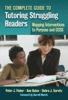 bokomslag The Complete Guide to Tutoring Struggling ReadersMapping Interventions to Purpose and CCSS